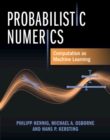 Probabilistic Numerics : Computation as Machine Learning - eBook