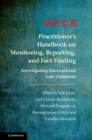 HPCR Practitioner's Handbook on Monitoring, Reporting, and Fact-Finding : Investigating International Law Violations - eBook