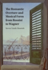 Romantic Overture and Musical Form from Rossini to Wagner - eBook