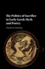 Politics of Sacrifice in Early Greek Myth and Poetry - eBook