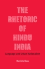 Rhetoric of Hindu India : Language and Urban Nationalism - eBook