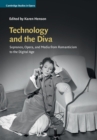 Technology and the Diva : Sopranos, Opera, and Media from Romanticism to the Digital Age - eBook