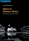 Opera in Postwar Venice : Cultural Politics and the Avant-Garde - eBook