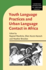 Youth Language Practices and Urban Language Contact in Africa - eBook