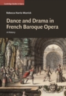 Dance and Drama in French Baroque Opera : A History - eBook