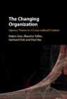 The Changing Organization : Agency Theory in a Cross-Cultural Context - eBook