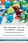 Sociolinguistic Variation in Children's Language : Acquiring Community Norms - eBook
