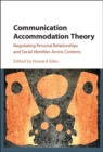 Communication Accommodation Theory : Negotiating Personal Relationships and Social Identities across Contexts - eBook