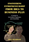 Engineering Entrepreneurship from Idea to Business Plan : A Guide for Innovative Engineers and Scientists - eBook