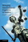 Bringing International Fugitives to Justice : Extradition and its Alternatives - eBook