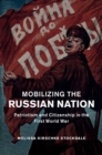 Mobilizing the Russian Nation : Patriotism and Citizenship in the First World War - eBook