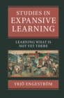 Studies in Expansive Learning : Learning What Is Not Yet There - eBook