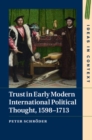 Trust in Early Modern International Political Thought, 1598-1713 - eBook