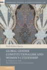 Global Gender Constitutionalism and Women's Citizenship : A Struggle for Transformative Inclusion - eBook