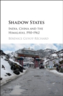 Shadow States : India, China and the Himalayas, 1910-1962 - eBook