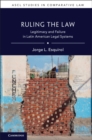 Ruling the Law : Legitimacy and Failure in Latin American Legal Systems - eBook