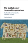 Evolution of Human Co-operation : Ritual and Social Complexity in Stateless Societies - eBook