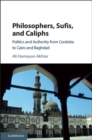 Philosophers, Sufis, and Caliphs : Politics and Authority from Cordoba to Cairo and Baghdad - eBook