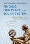Finding our Place in the Solar System : The Scientific Story of the Copernican Revolution - eBook