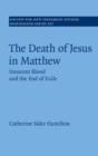 The Death of Jesus in Matthew : Innocent Blood and the End of Exile - eBook