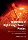 Foundations of High-Energy-Density Physics : Physical Processes of Matter at Extreme Conditions - eBook