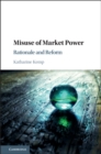 Misuse of Market Power : Rationale and Reform - eBook
