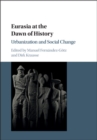 Eurasia at the Dawn of History : Urbanization and Social Change - eBook