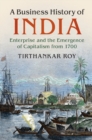 Business History of India : Enterprise and the Emergence of Capitalism from 1700 - eBook