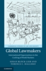 Global Lawmakers : International Organizations in the Crafting of World Markets - eBook