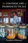 Colonial Life of Pharmaceuticals : Medicines and Modernity in Vietnam - eBook