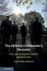 The Military Commander's Necessity : The Law of Armed Conflict and its Limits - eBook