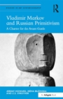 Vladimir Markov and Russian Primitivism : A Charter for the Avant-Garde - eBook