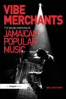 Vibe Merchants: The Sound Creators of Jamaican Popular Music - eBook