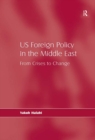 US Foreign Policy in the Middle East : From Crises to Change - eBook