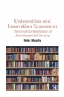 Universities and Innovation Economies : The Creative Wasteland of Post-Industrial Society - eBook