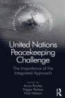 United Nations Peacekeeping Challenge : The Importance of the Integrated Approach - eBook
