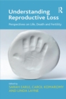 Understanding Reproductive Loss : Perspectives on Life, Death and Fertility - eBook