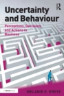 Uncertainty and Behaviour : Perceptions, Decisions and Actions in Business - eBook