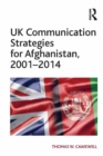UK Communication Strategies for Afghanistan, 2001-2014 - eBook