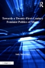 Towards a Twenty-First-Century Feminist Politics of Music - eBook