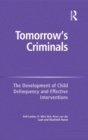 Tomorrow's Criminals : The Development of Child Delinquency and Effective Interventions - eBook
