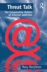 Threat Talk : The Comparative Politics of Internet Addiction - eBook