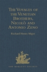 The Voyages of the Venetian Brothers, Nicolo and Antonio Zeno, to the Northern Seas in the XIVth Century : Comprising the latest known Accounts of the Lost Colony of Greenland; and of the Northmen in - eBook