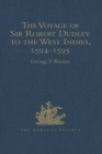 The Voyage of Sir Robert Dudley, afterwards styled Earl of Warwick and Leicester and Duke of Northumberland, to the West Indies, 1594-1595 : Narrated by Capt. Wyatt, by himself, and by Abram Kendall, - eBook