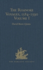 The Roanoke Voyages, 1584-1590 : Documents to illustrate the English Voyages to North America under the Patent granted to Walter Raleigh in 1584 Volume I - eBook