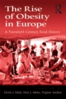 The Rise of Obesity in Europe : A Twentieth Century Food History - eBook