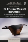 The Origin of Musical Instruments : An Ethnological Introduction to the History of Instrumental Music - eBook