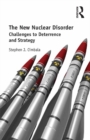 The New Nuclear Disorder : Challenges to Deterrence and Strategy - eBook