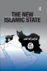 The New Islamic State : Ideology, Religion and Violent Extremism in the 21st Century - eBook
