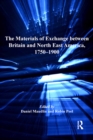 The Materials of Exchange between Britain and North East America, 1750-1900 - eBook